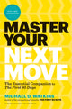 Book cover of: Master Your Next Move, with a New Introduction. By: Michael D. Watkins