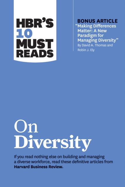 Book cover of: HBR's 10 Must Reads on Diversity (with bonus article "Making Differences Matter: A New Paradigm for Managing Diversity" By David A. Thomas and Robin J. Ely). By: Harvard Business Review Harvard Business Review