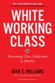 Book cover of: White Working Class, With a New Foreword by Mark Cuban and a New Preface by the Author. By: Joan C. Williams