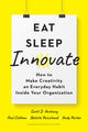 Book cover of: Eat, Sleep, Innovate. By: Scott D. Anthony
