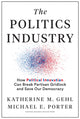 Book cover of: Politics Industry. By: Katherine M. Gehl