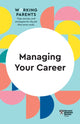 Book cover of: Managing Your Career (HBR Working Parents Series). By: Harvard Business Review