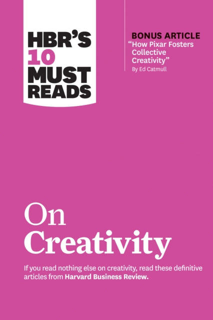 Book cover of: HBR's 10 Must Reads on Creativity (with bonus article "How Pixar Fosters Collective Creativity" By Ed Catmull). By: Harvard Business Review