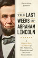 Book cover of: Last Weeks of Abraham Lincoln. By: David Alan Johnson