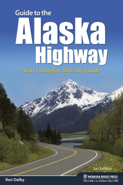 Book cover of: Guide to the Alaska Highway. By: Ron Dalby