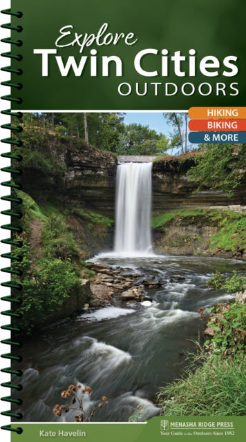 Book cover of: Explore Twin Cities Outdoors. By: Kate Havelin