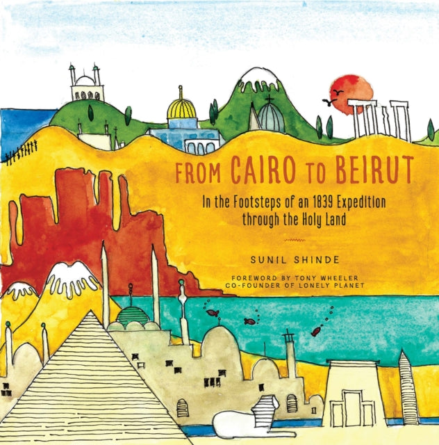 Book cover of: From Cairo to Beirut. By: Sunil Shinde