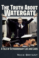 Book cover of: Truth About Watergate. By: Nick Bryant