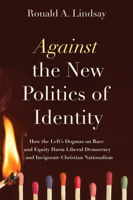 Book cover of: Against the New Politics of Identity. By: Ronald A. Lindsay