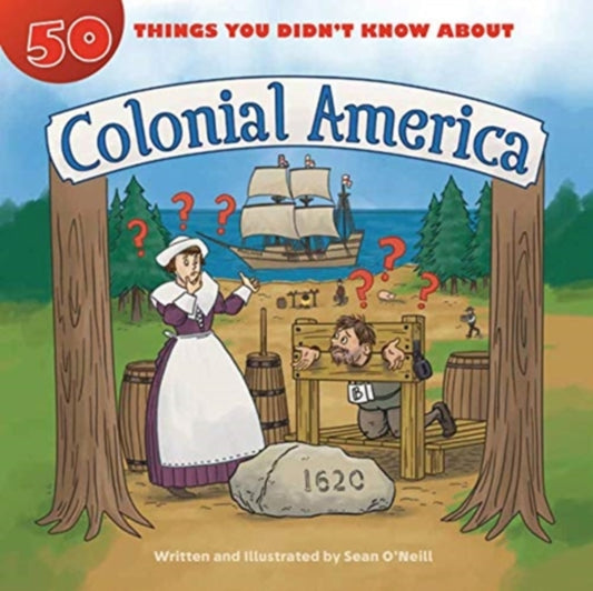 Book cover of: 50 Things You Didn't Know about Colonial America. By: Sean O'Neill