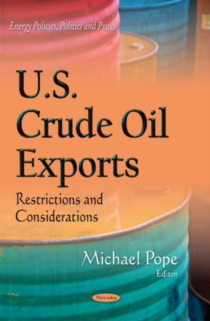 Book cover of: U.S. Crude Oil Exports. By: Michael Pope