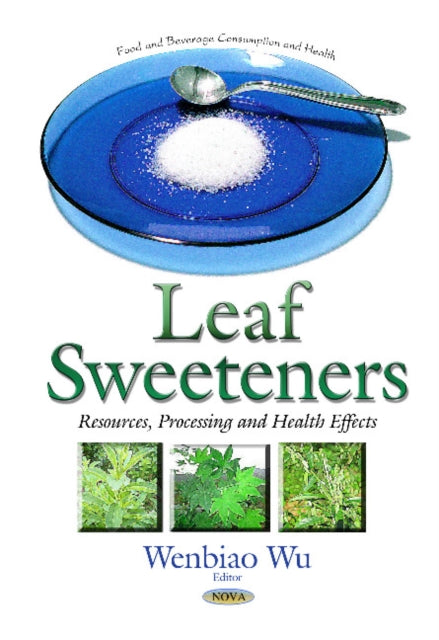 Book cover of: Leaf Sweeteners. By: Wenbiao Wu
