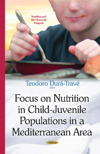Book cover of: Focus on Nutrition in Child-Juvenile Populations in a Mediterranean Area. By: Teodoro Dura-Trave