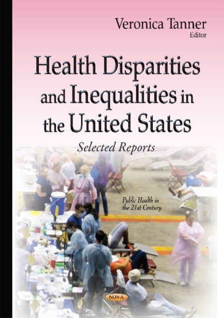 Book cover of: Health Disparities & Inequalities in the United States. By: Veronica Tanner