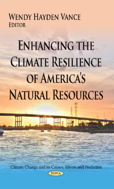 Book cover of: Enhancing the Climate Resilience of Americas Natural Resources. By: Wendy Hayden Vance