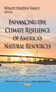 Book cover of: Enhancing the Climate Resilience of Americas Natural Resources. By: Wendy Hayden Vance
