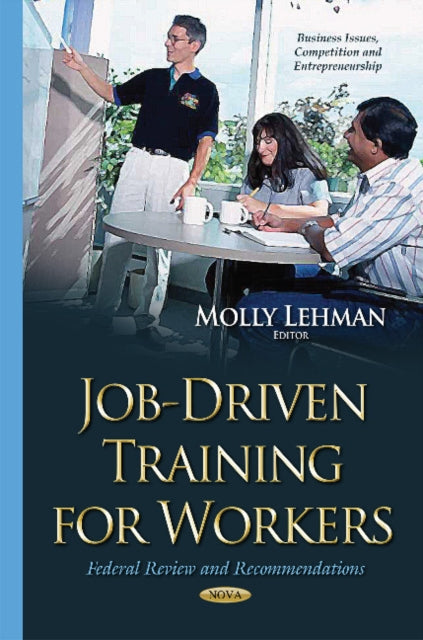 Book cover of: Job-Driven Training for Workers. By: Molly Lehman