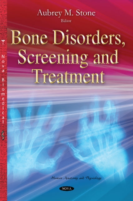 Book cover of: Bone Disorders, Screening & Treatment. By: Aubrey M. Stone