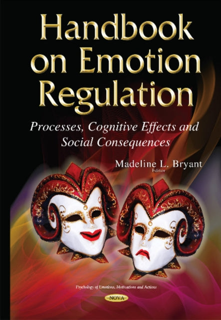 Book cover of: Handbook on Emotion Regulation. By: Madeline L. Bryant