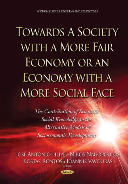 Book cover of: Towards a Society with a More Fair Economy or an Economy with a More Social Face. By: José António Filipe