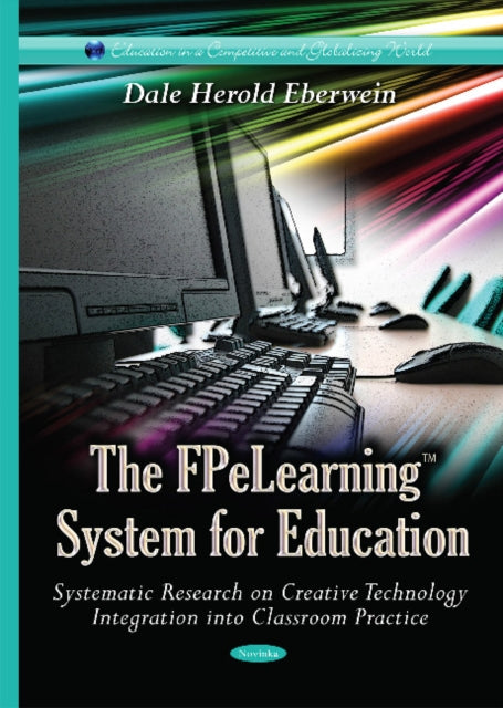 Book cover of: FPeLearning System for Education Systematic Research on Creative Technology. By: Dale Herold Eberwein