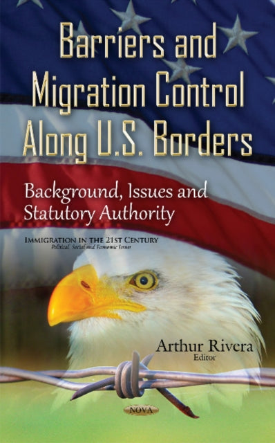 Book cover of: Barriers & Migration Control Along U.S. Borders. By: Arthur Rivera