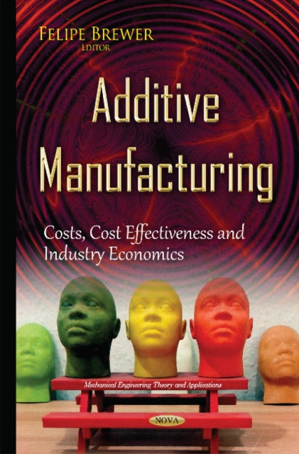 Book cover of: Additive Manufacturing. By: Felipe Brewer