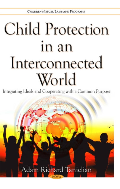 Book cover of: Child Protection in an Interconnected World. By: Adam Richard Tanielian