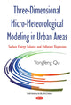 Book cover of: Three-Dimensional Micro-Meteorological Modeling in Urban Areas. By: Yongfeng Qu