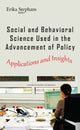 Book cover of: Social & Behavioral Science Used in the Advancement of Policy. By: Erika Stephans