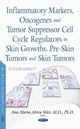 Book cover of: Inflammatory Markers, Oncogenes, Tumor Suppressor Cell Cycle Regulators in Skin Growths, Pre-Skin Tumors & Skin Tumors. By: Ana Maria Abreu Velez