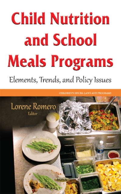 Book cover of: Child Nutrition and School Meals Programs. By: Lorene Romero