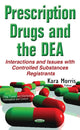 Book cover of: Prescription Drugs & the DEA. By: Kara Morris
