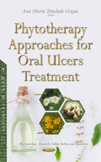 Book cover of: Phytotherapy Approaches for Oral Ulcers Treatment. By: Ana Maria Trindade Gregio