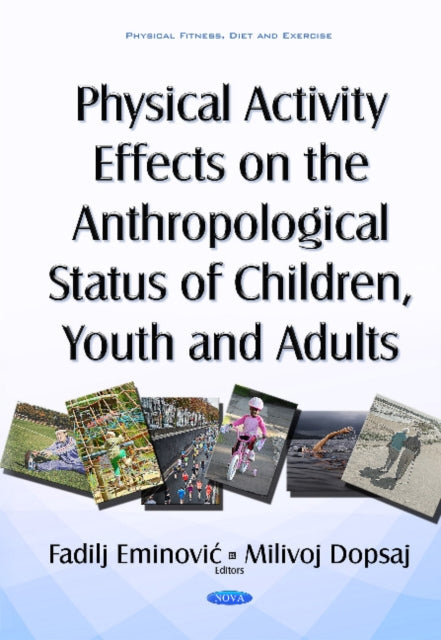 Book cover of: Physical Activity Effects on the Anthropological Status of Children, Youth & Adults. By: Fadilj Eminović