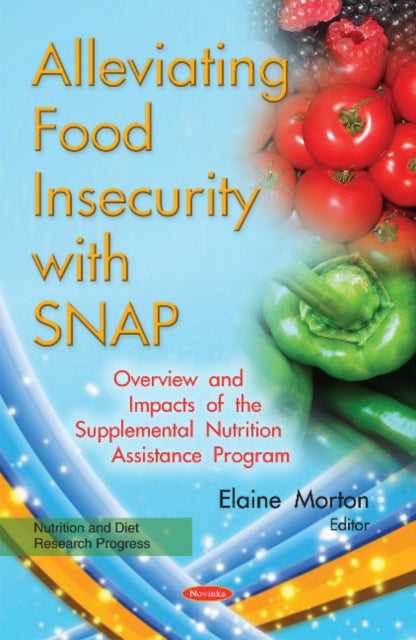 Book cover of: Alleviating Food Insecurity with SNAP. By: Elaine Morton