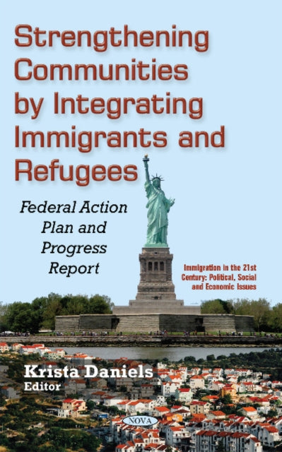 Book cover of: Strengthening Communities by Integrating Immigrants & Refugees. By: Krista Daniels