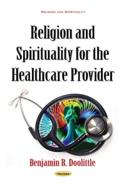 Book cover of: Religion & Spirituality for the Healthcare Provider. By: Benjamin R. Doolittle