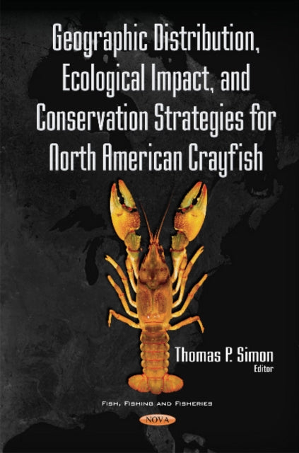 Book cover of: Geographic Distribution, Ecological Impact, & Conservation Strategies for North American Crayfish. By: Thomas Simon