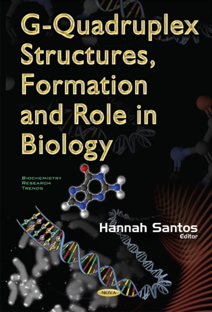 Book cover of: G-Quadruplex Structures, Formation & Role in Biology. By: Hannah Santos