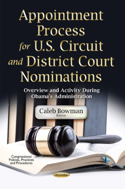 Book cover of: Appointment Process for U.S. Circuit & District Court Nominations. By: Caleb Bowman