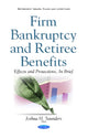 Book cover of: Firm Bankruptcy & Retiree Benefits. By: Joshua H. Saunders