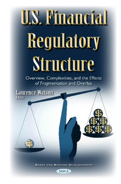 Book cover of: U.S. Financial Regulatory Structure. By: Laurence Watson