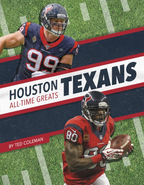 Book cover of: Houston Texans All-Time Greats. By: Ted Coleman