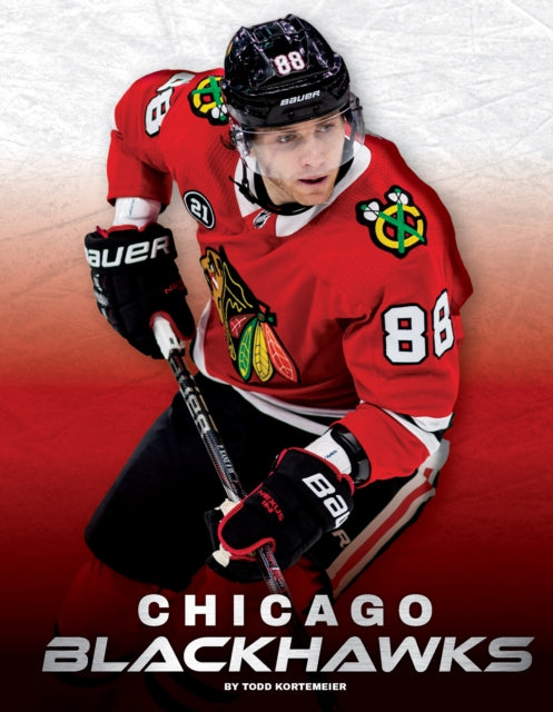 Book cover of: Chicago Blackhawks. By: Todd Kortemeier