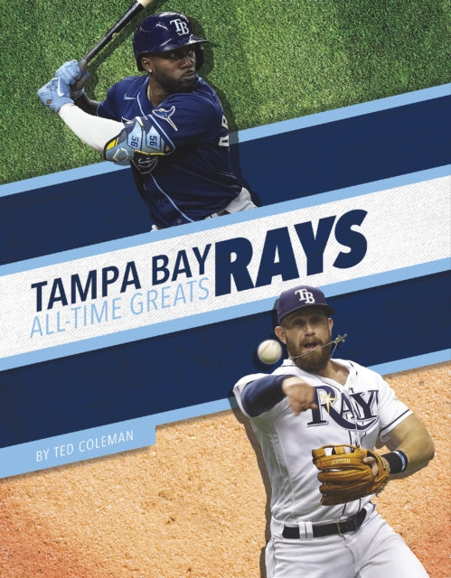 Book cover of: Tampa Bay Rays All-Time Greats. By: Ted Coleman