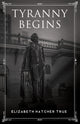 Book cover of: Tyranny Begins
