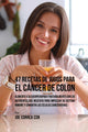 Book cover of: 47 Recetas de Jugos Para el Cancer de Colon