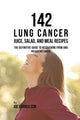 Book cover of: 142 Lung Cancer Juice, Salad, and Meal Recipes. By: Joe Correa
