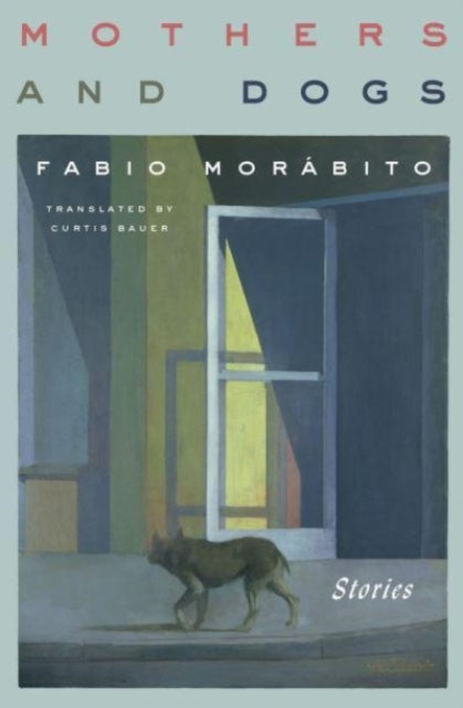 Book cover of: Mothers and Dogs. By: Fabio Morabito
